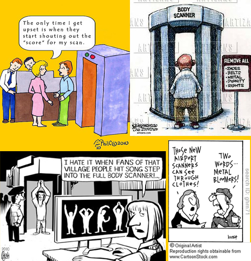 Cartoons. Top R: Sign in front of body scanner: ‘Remove All: shoes; belts; metal; dignity; rights’. Bottom L: ‘I hate it when fans of that Village People hit song step into the full body scanner!’