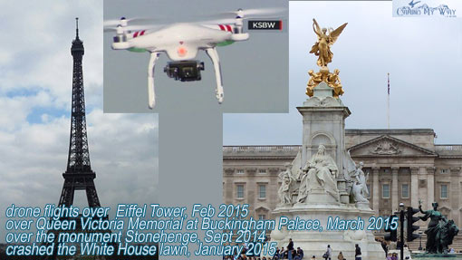 2015: drone flights over Eiffel Tower, Queen Victoria Memorial at Buckingham Palace, Stonehenge, and crashed onto White House lawn