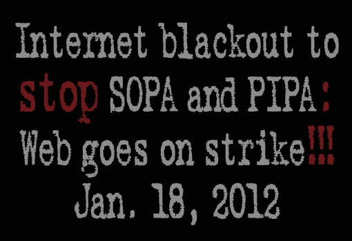 Internet blackout Jan 18 2012: web goes on strike against SOPA and PIPA